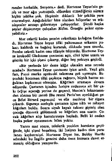 n e s l e r h e rh a ld e, S e n y o r a.» d e d i. H o r r e o s e T e y z e o i a g e n iş v e m o r a ğ z ı yu ıttu âdı. «H a r e k c ı e im e d ig im u z û n c e h iç M r t e h lik e y o k.