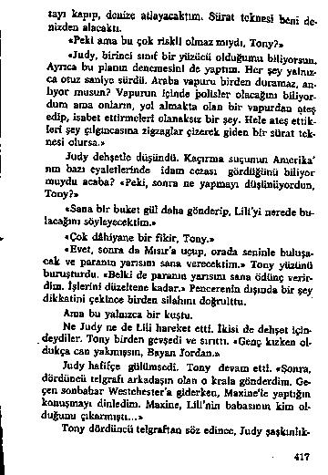 ta y ı k ap ıp, d c u i» atiayacaktud. S ü ra t tc k o e rf b t n : dc- n izd ea alacaklı. P e k i azna b u ç o k ris k li oln taz m ıy d ı. T o n y?» Judy.