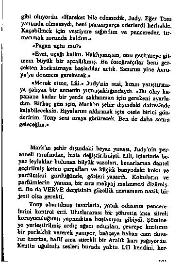 g i b i o lu y o r d u, «H a r e k e t b i l e e d e m e d ik, J u d y. E ğ e r T o m y a n u n d a o lm a s a y d ı, b e n i p a r a m p a r ç a e d e r le r d i h e r h a ld e.