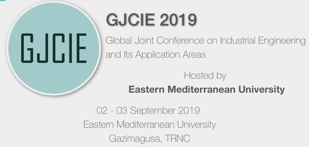 6 (DAÜ) ve İstanbul Teknik Üniversitesi (İTÜ) iş birliğiyle, Global Joint Conference on Industrial Engineering and Its Application Areas (GJCIE 2019) başlığı altında gerçekleştirilecek olan