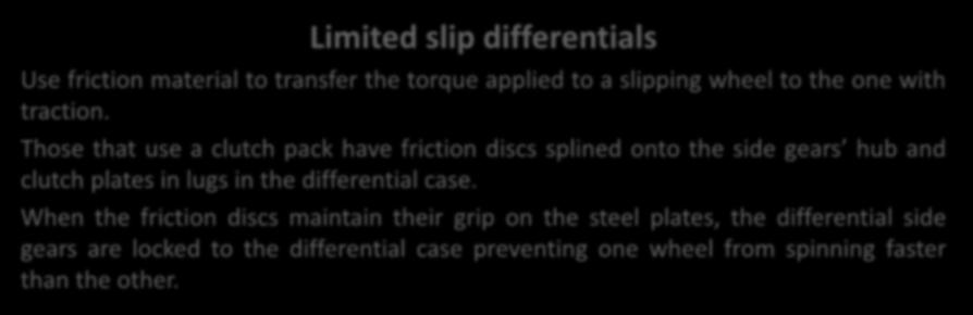 When the friction discs maintain their grip on the steel plates, the differential side gears are locked to the differential case