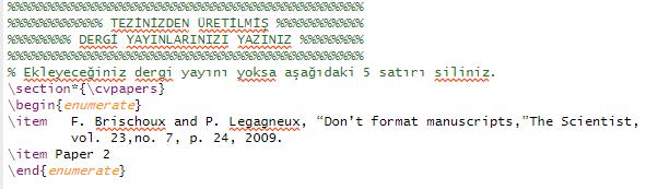 6 Yayınların Eklenmesi publications.tex dosyası içerisinde yer alan bilgiler doldurulacaktır. içerisinde e-mail adresi ve tezden üretilmiş yayınlar yer almalıdır.