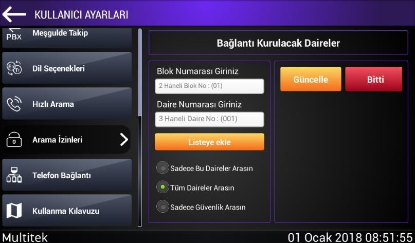 belirlediği numaraların kendisini aramasını isteyebilir. Sadece Güvenlik Arasın butonu aktif ise bu daireyi sadece güvenlik(ler) arayabilir.