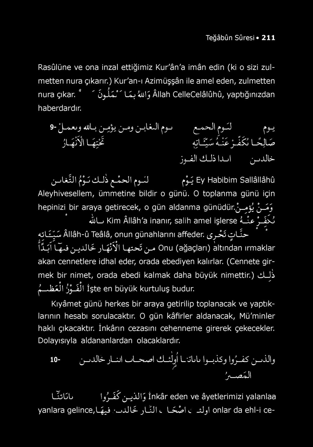 I ÇJ_J d U İ _L>Jl p_ü çj-j Ey Habibim SaNâNâhû Aleyhivesellem, ümmetine bildir o günü. O toplanma günü için hepinizi bir araya getirecek, o gün aldanma günüdür.