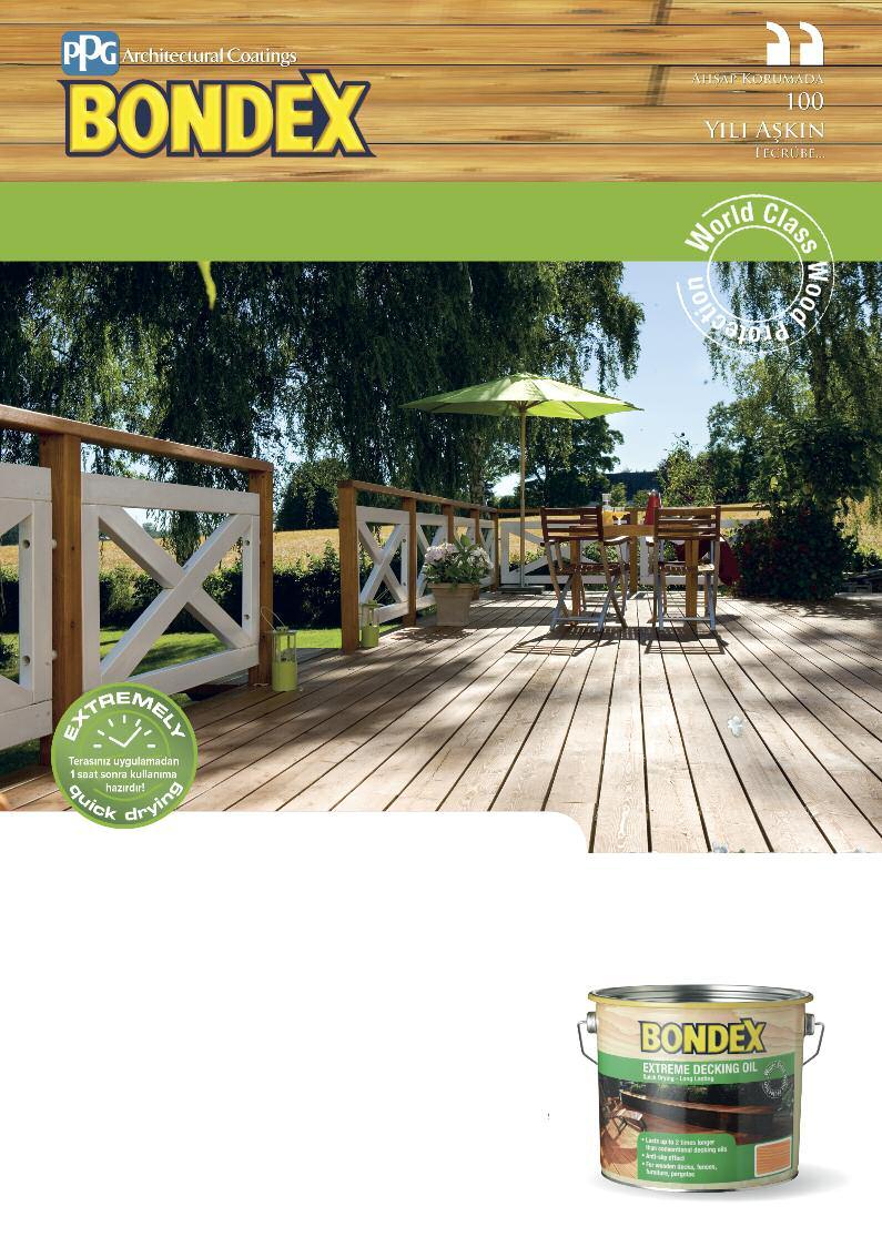 BONDEX EXTREME DECKING OIL Su Bazlı Ekstra Güçlü Deck Yağı BONDEX EXTREME DECKING OIL İç ve Dış Mekan BONDEX Extreme Decking Oil dış mekan ahşap deckleriniz için su bazlı, yarı şeffaf besleyici bir