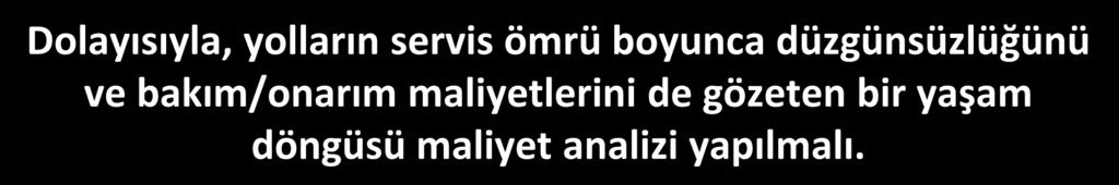 ARAÇ ÜSTYAPI ETKİLEŞİMİ Kullanıcı Yakıt Maliyetini Düşürmek için Daha düzgün yollar yapılmalı ve düzgünsüzlük korunmalı!