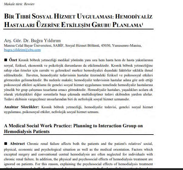 Kronik böbrek yetmezliği medikal yönünün yanı sıra hem hasta hem de hasta yakınlarının Hemodiyaliz süreci tedaviyi alan hastaların sosyal, fiziksel, ekonomik ve yaşamlarını