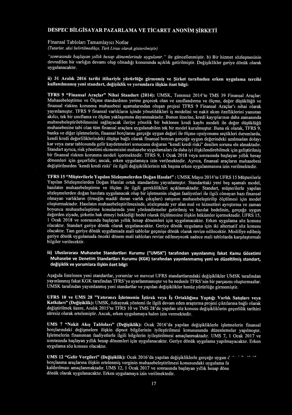 (Tutarlar, aksi belirtilmedikr;e, Turk Lirast olarak gosterilmi:jlir) "sonrasmda ba:;layan yzllzk hesap donemlerinde uygulanzr. " ile gi.incellenmi tir.