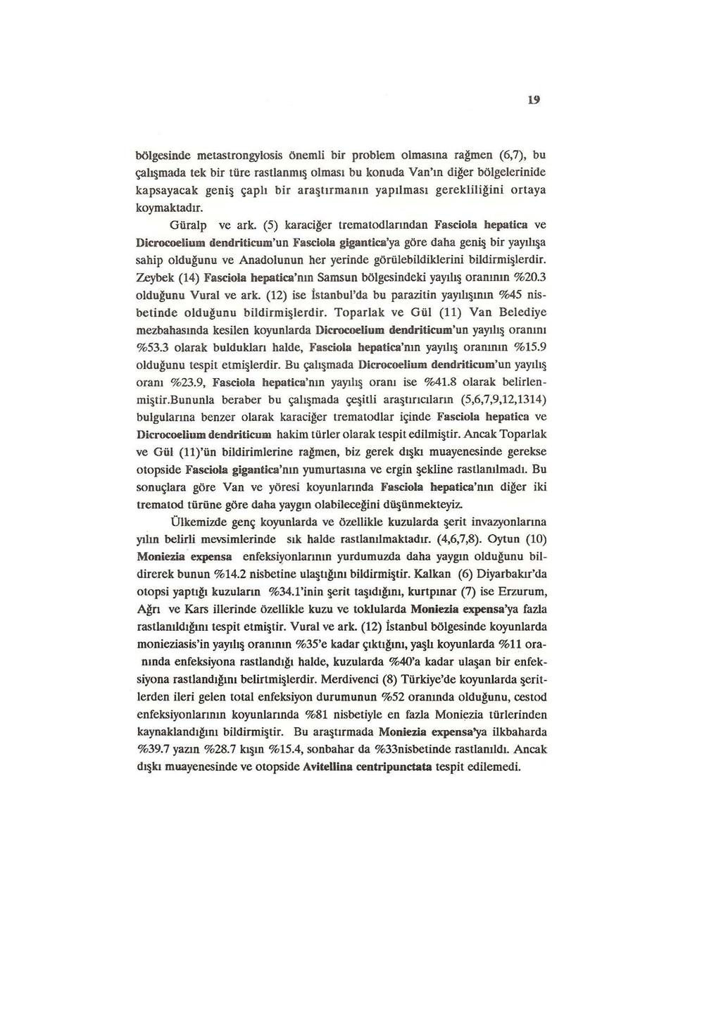 19 bölgesinde metastrongylosis önemli bir problem olmasına rağmen (6,7), bu çall!