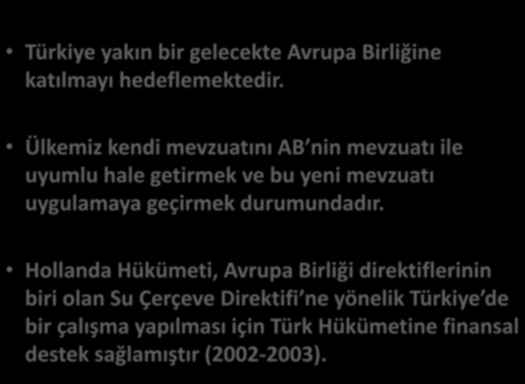 Türkiye yakın bir gelecekte Avrupa Birliğine katılmayı hedeflemektedir.