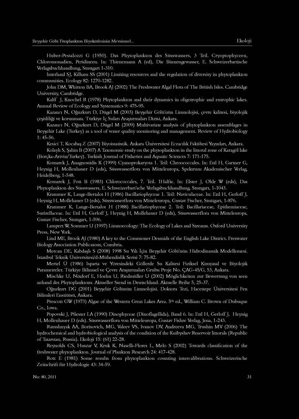 Beyşehir Gölü Fitoplankton Biyokütlesinin Mevsimsel... Huber-Pestalozzi G (1950). Das Phytoplankton des Süsswassers, 3 Teil. Cryoptophyceen, Chloromonadien, Peridineen.