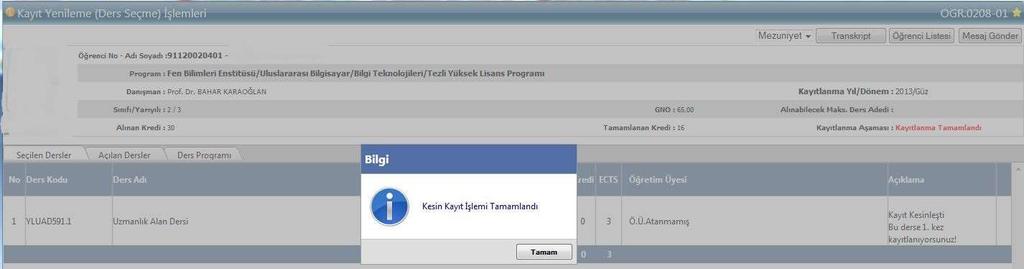 3- KESİN KAYIT Danışman tarafından onaylanan derslerinin kaydının danışman tarafından kesinleştirilmesi gerekmektedir.