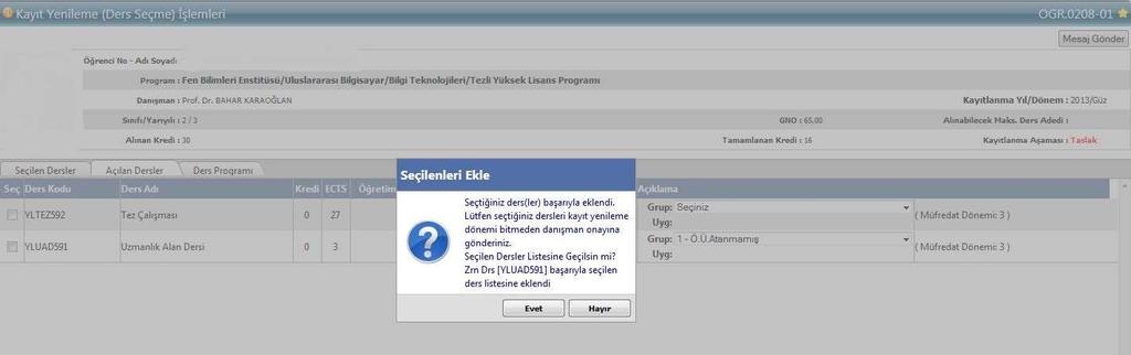 Seçilenleri Ekle butonuna tıklandıktan sonra yukarıda ekranda görüldüğü gibi bir uyarı verilerek Evet butonuna tıklandıktan Seçilen dersler listesine geçilir.