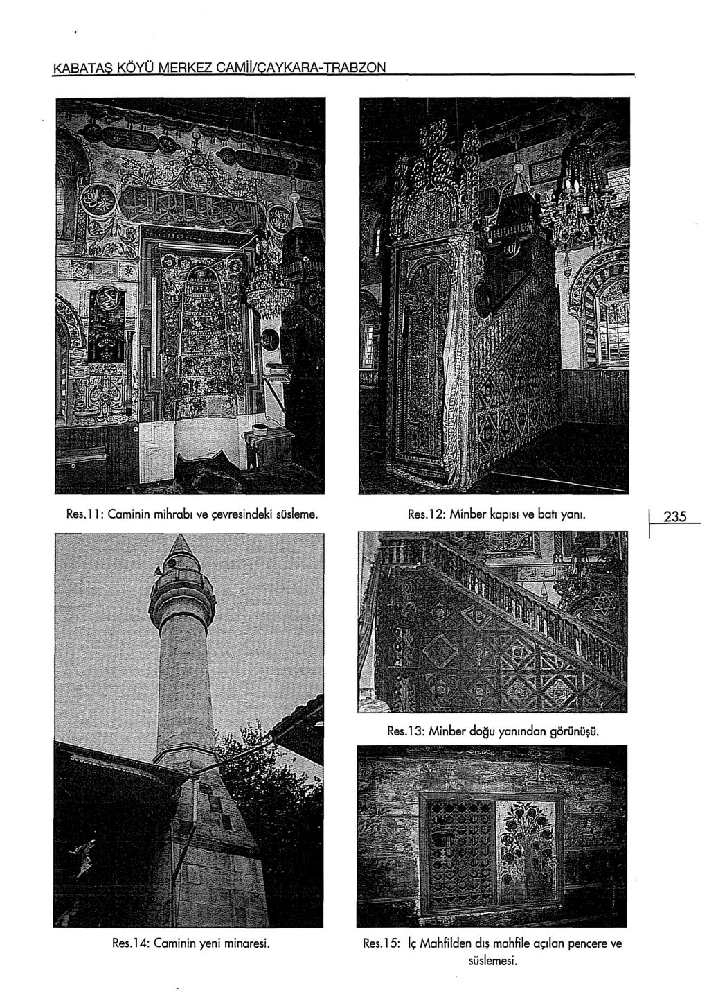 KABATAS KÖYÜ MERKEZ CAMii/ÇAYKARA-TRABZON Res. ll: Caminin mihrabı ve çevresindeki süsleme. Res.l2: Minber kapısı ve batı yanı.