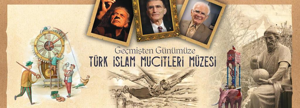 IN EĞİTİM ÇAĞI 23 GEÇMİŞTEN GÜNÜMÜZE TÜRK İSLAM MUCİTLERİ MÜZESİ Altındağ ımızda tarih boyunca bilime katkıda bulunan Türk İslam Mucitlerinin