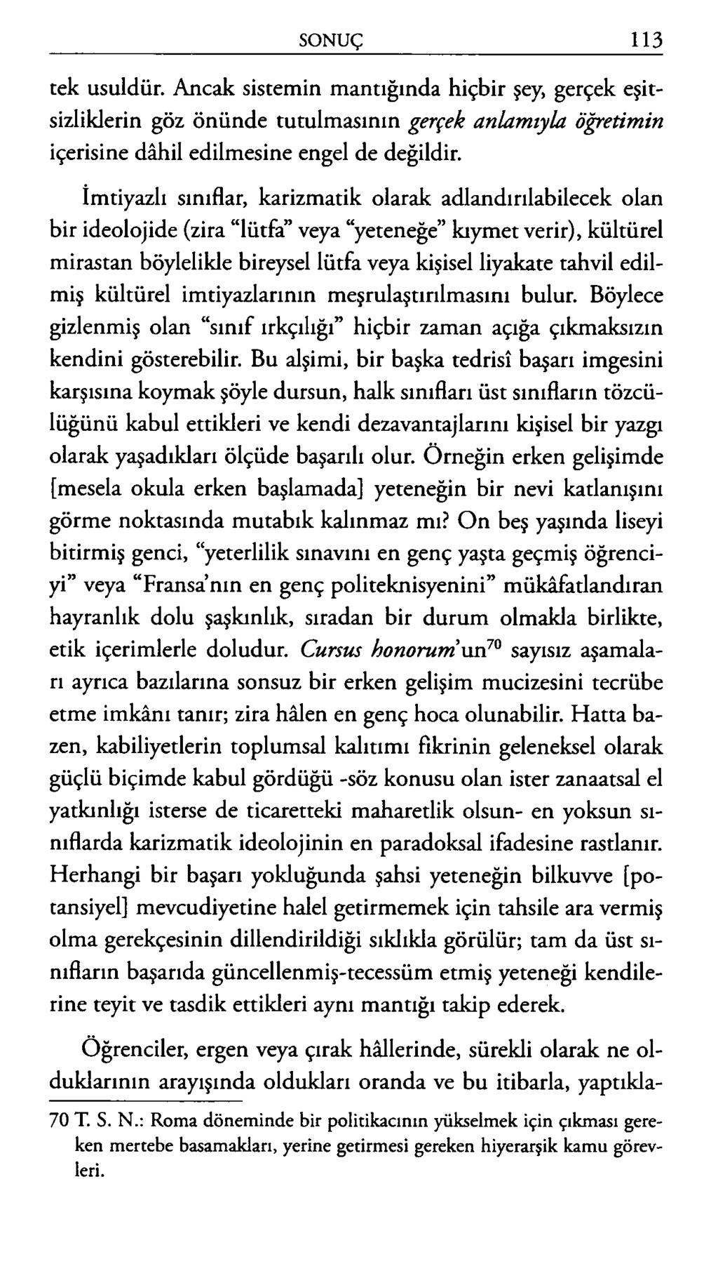 tek usuldür. Ancak sistemin mantığında hiçbir şey, gerçek eşitsizliklerin göz önünde tutulmasının gerçek anlam ıyla öğretim in içerisine dâhil edilmesine engel de değildir.