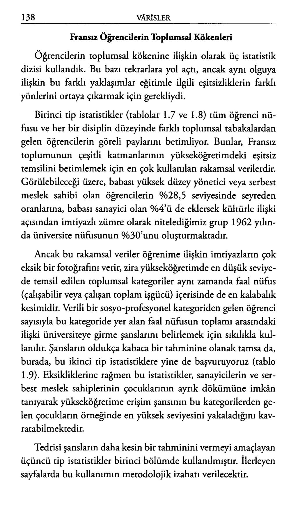 Fransız Öğrencilerin Toplumsal Kökenleri Öğrencilerin toplumsal kökenine ilişkin olarak üç istatistik dizisi kullandık.