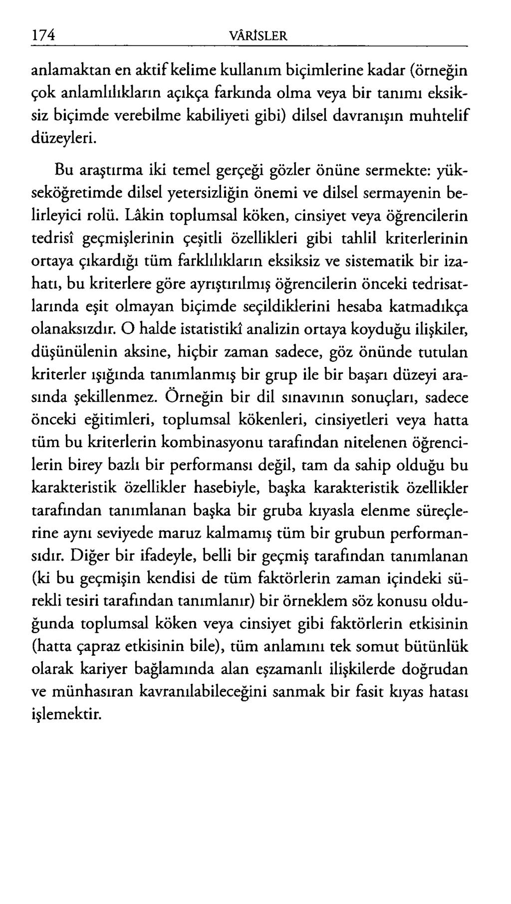 anlamaktan en aktif kelime kullanım biçimlerine kadar (örneğin çok anlamlılıkların açıkça farkında olma veya bir tanımı eksiksiz biçimde verebilme kabiliyeti gibi) dilsel davranışın muhtelif