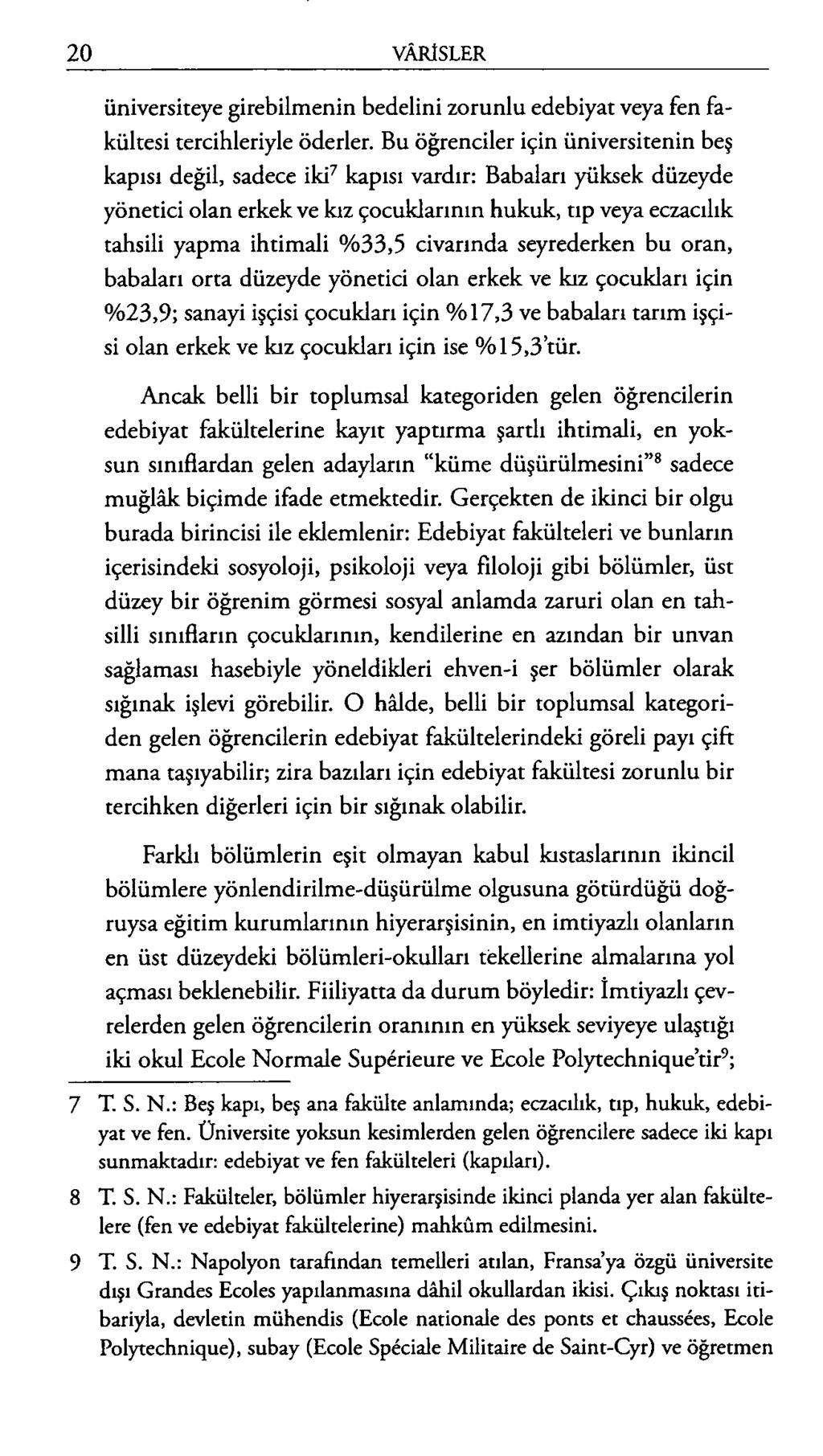 üniversiteye girebilmenin bedelini zorunlu edebiyat veya fen fakültesi tercihleriyle öderler.