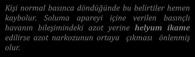 YÜKSEK BASINÇTA GÖRÜLEN ŞİKAYETLER YÜKSEK BASINÇ / YAKLAŞIM Kişi normal basınca döndüğünde bu belirtiler hemen kaybolur.