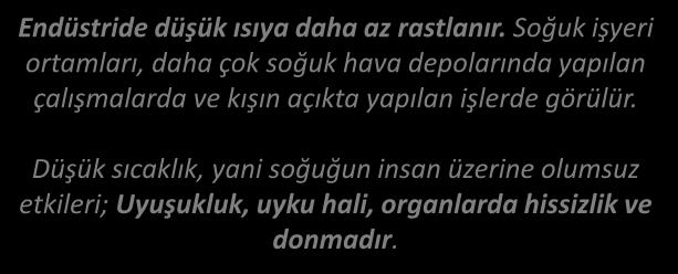 DÜŞÜK SICAKLIĞIN ETKİLERİ Endüstride düşük ısıya daha az rastlanır.