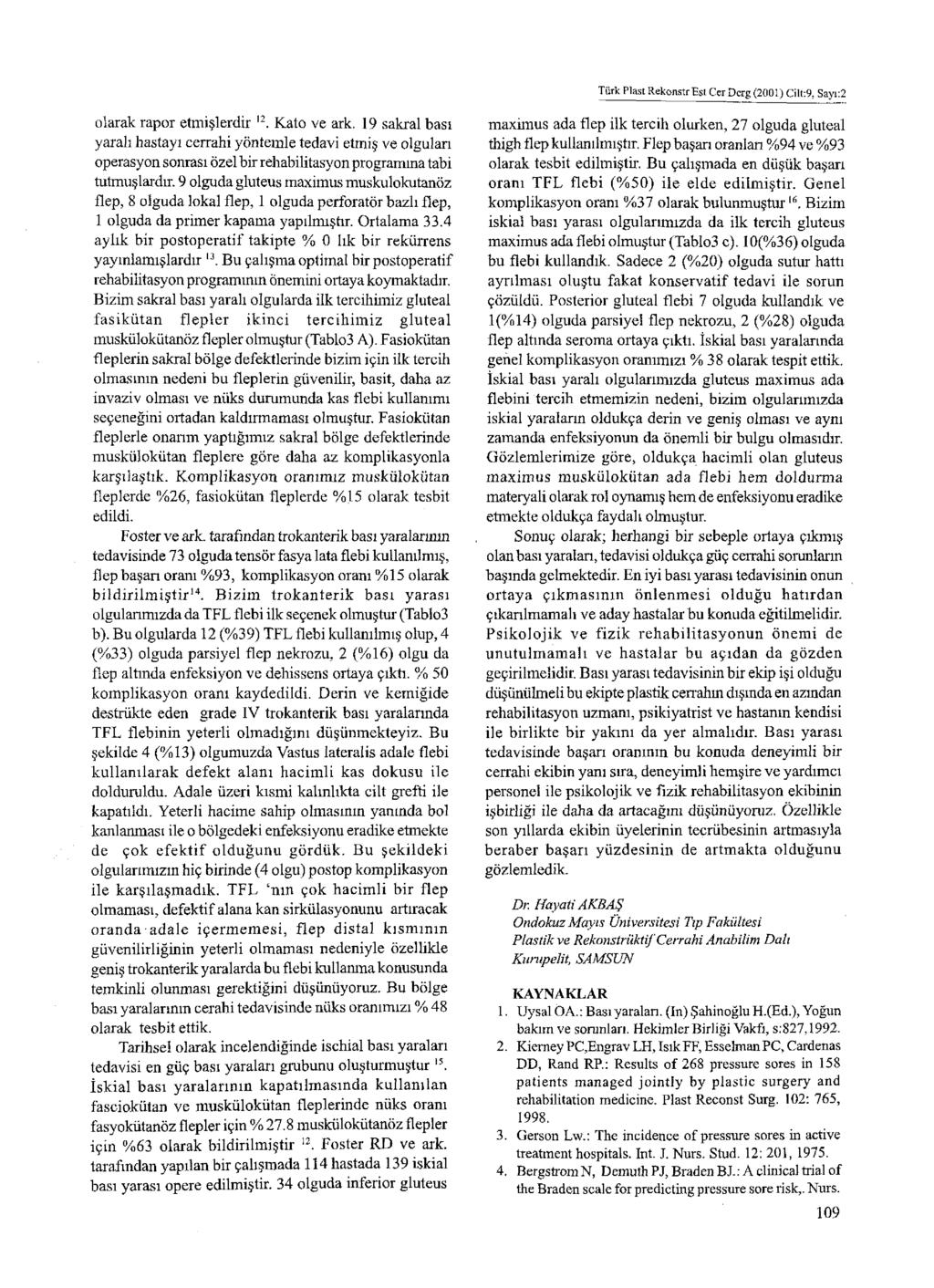 Türk Plast Rekonstr Est Cer Derg (2001) Cilt:9, Sayı:2 olarak rapor etmişlerdir n. Kato ve ark.