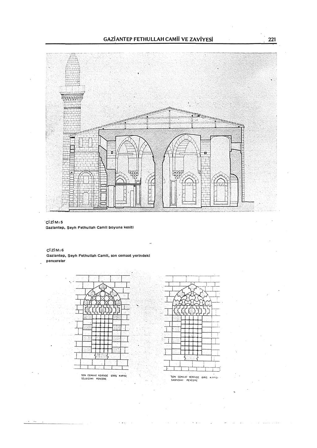 GAZİANTEP FETHULLAH CAMii VE ZAYiYESI 221 çızim:s Gazıantep, Şeyh Fethullah Camii boyuna keslti çlzim:6 Gaziantep, Şeyh Fethullah Camii, son