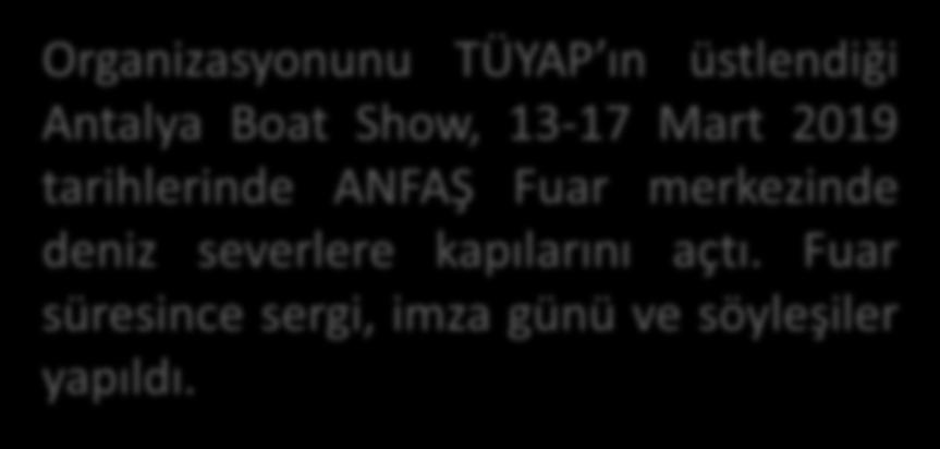 Sektörden Haberler Organizasyonunu TÜYAP ın üstlendiği Antalya Boat Show, 13-17