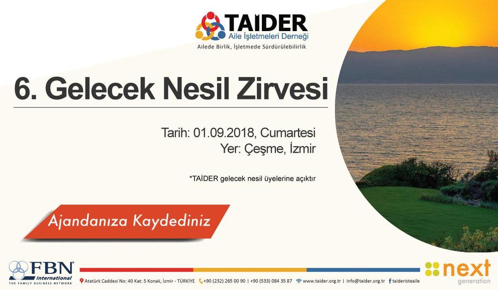 Etkinlikler ve Haberler / Temmuz 2018 01 Eylül 2018, Çeşme TAİDER 6. Gelecek Nesil Zirvesi Çeşme İzmir'de gerçekleşecek buluşmamızı ajandanıza kaydetmenizi rica ederiz. Kayıt için lütfen tıklayınız.