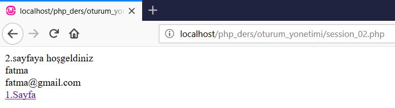 11 Örnek 9: PHP de oturum yönetimi(session) kullanarak kullanıcı adı ve e-posta adresinin tutulduğu, tutulan bu kullanıcı bilgilerinin sayfalar