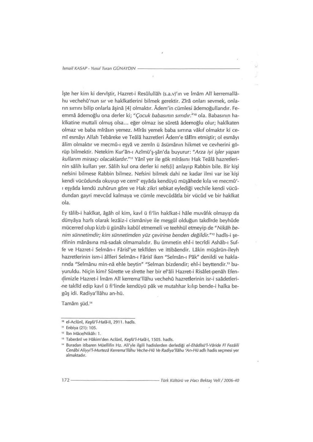 lsnıai/ KASAP - \ 1 usui Turan GÜNAYOIN - ---------------- işte her kim ki derviştir, Hazret-i Resulullah (s.a.v)'ın ve imam AiT kerremallahu vechehu'nun sır ve hakikatlerini bilmek gerektir.