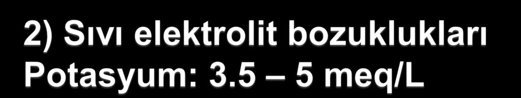 Hiperkalemi SDBY olan PD hastalarında HİPERKALEMİ sıktır Yetersiz diyaliz, diyete uyulmaması, ACE inhibitörü gibi ilaçların kullanımı hiperkalemiye sebep olabilir Hipokalemi Pd ve idrar ile K atılımı