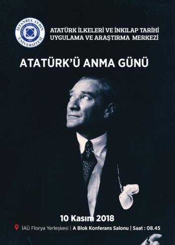 Atatürk ü anma töreni, İAÜ A Blok Konferans Salonu saat 08:45 de icra olunmuş ve