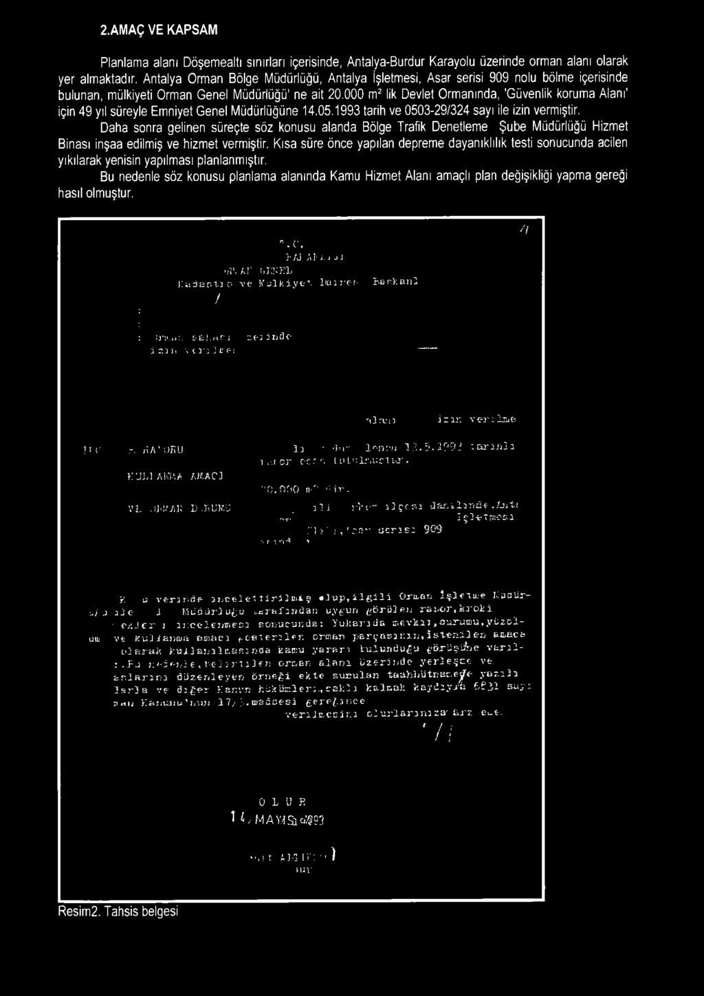 000 m^ lik Devlet O rm anında, 'G üvenlik korum a Alanı' için 49 yıl süreyle E m niyet G enel M üdürlüğüne 14.