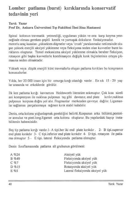 Lomber patlama (burst) kırıklarında konservatif tedavinin yeri Tarık Yazar Prof Dr, Ankara Üniversitesi Tıp Fakültesi İbni Sina Hastanesi Spinal kolonun travmatik yetmezliği, uygulanan yükün ve ona