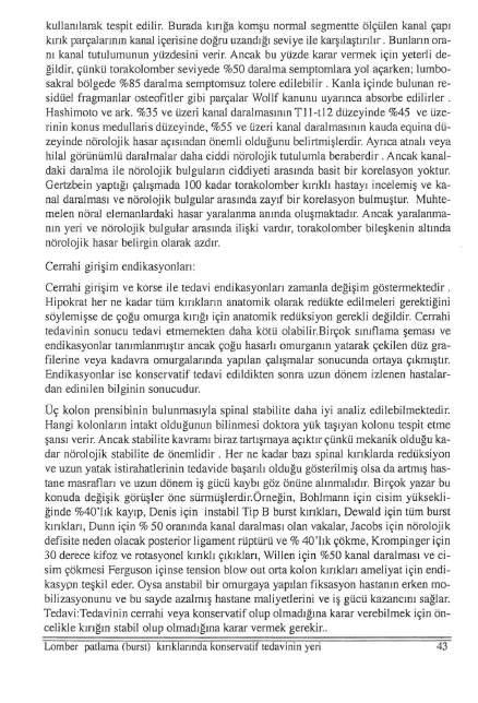 kullanılarak tespit edilir. Burada kırığa komşu normal segmentte ölçülen kanal çapı kırık parçalarının kanal içerisine doğru uzandı ğı seviye ile karşılaştırılır.