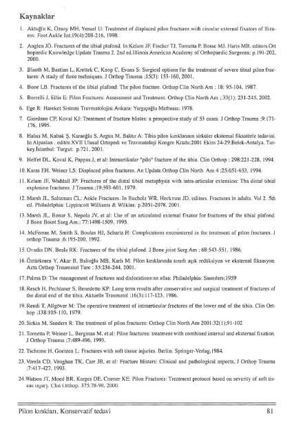 Kaynaklar I. Akıııgıu K, Öısoy MH. Yensel LI: Treatment of dispinecd piloıı fracturcs wiıh circular cxtcrnal fixotors of lli zaro\'. Fool Anlde Int: 19(4):208-2 16, 1998. 2. Aııg len JO.