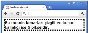 P BORDER-COLOR: ORANGE; BORDER-WIDTH: 5px Her kenarın farklı renge sahip olması istenirse, sırası ile renk değerleri aşağıdaki gibi belirtilebilir.