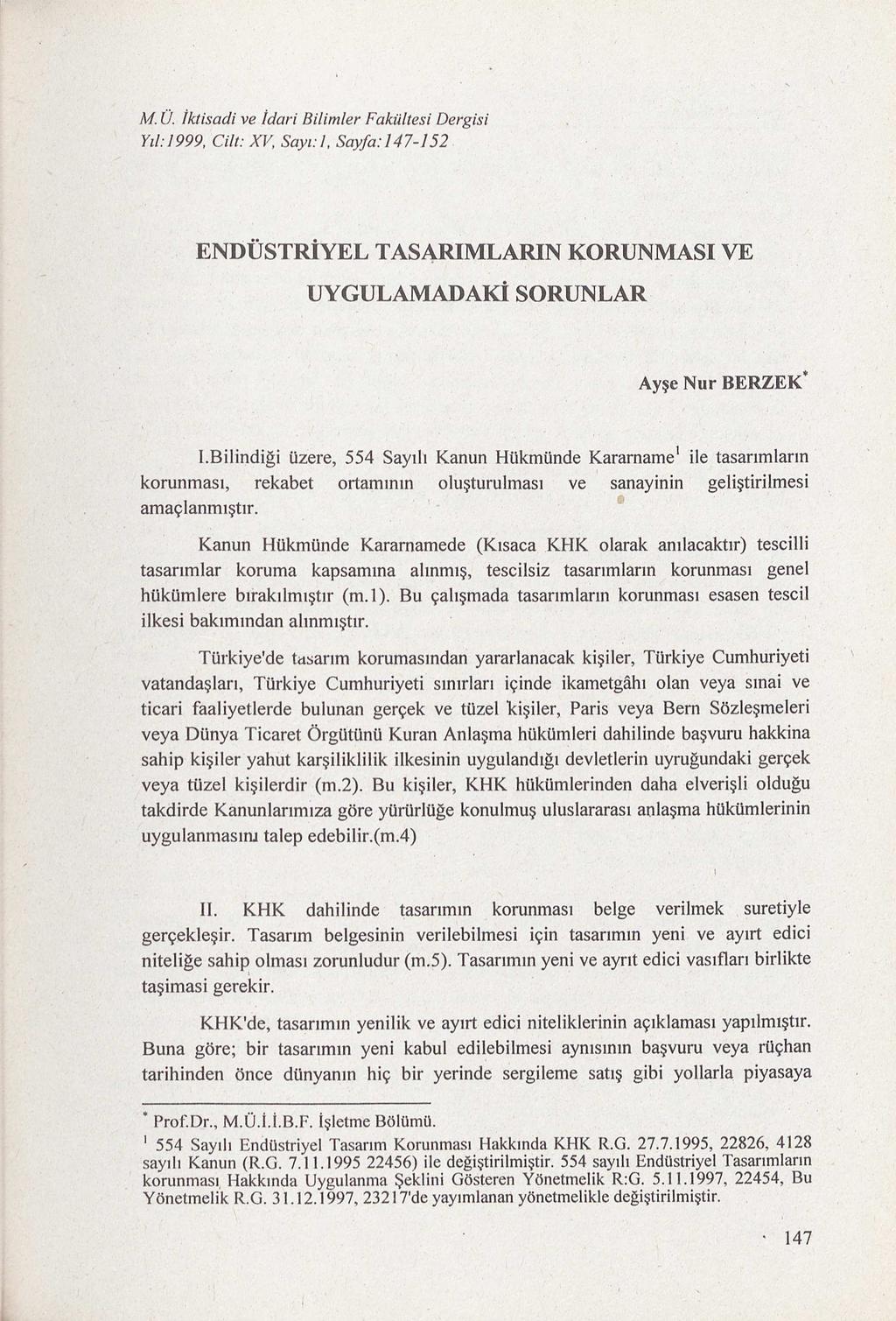 MÜ. İktisadi ve İdari Bilimler Fakültesi Dergisi Yıl : 1999, Cilt: X V. Sayı : 1, Sayfa: l 4 7-152 ENDÜSTRİYEL TASl\.RIMLARIN KORUNMASI VE UYGULAMADAKİ SORUNLAR Ayşe Nur BERZEK' l.