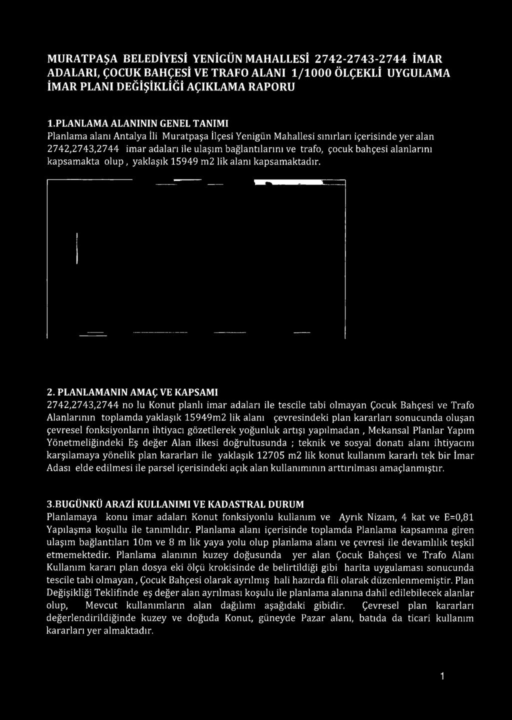 alanlarını kapsamakta olup, yaklaşık 15949 m2 lik alanı kapsamaktadır. 2.