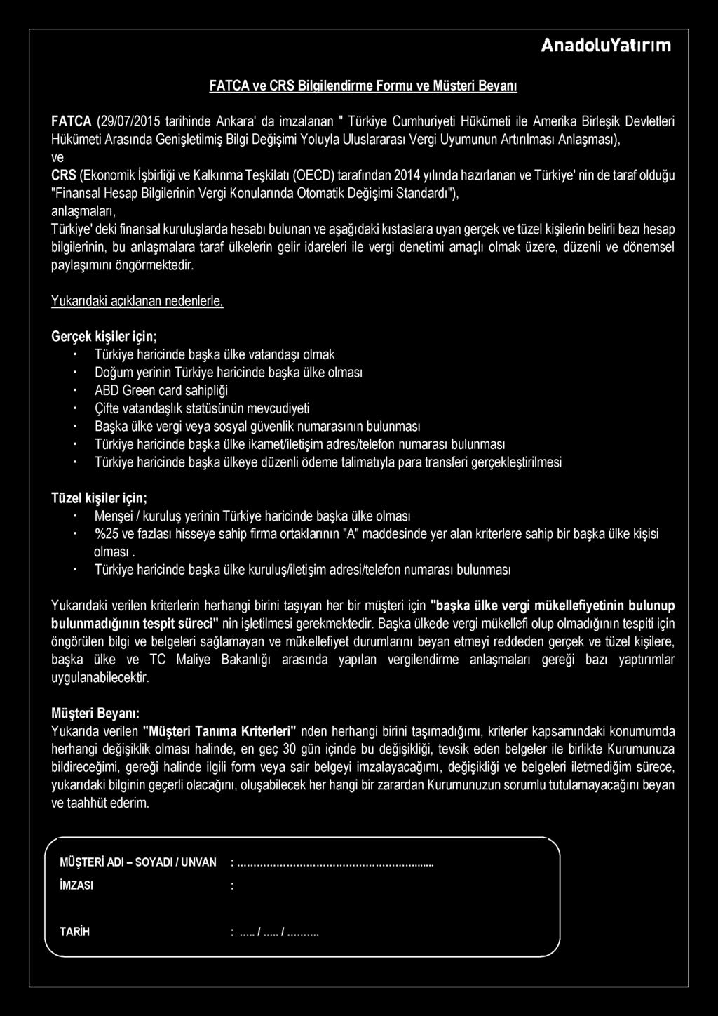 FATCA ve CRS Bilgilendirme Formu ve Müşteri Beyanı FATCA (29/07/2015 tarihinde Ankara' da imzalanan " Türkiye Cumhuriyeti Hükümeti ile Amerika Birleşik Devletleri Hükümeti Arasında Genişletilmiş