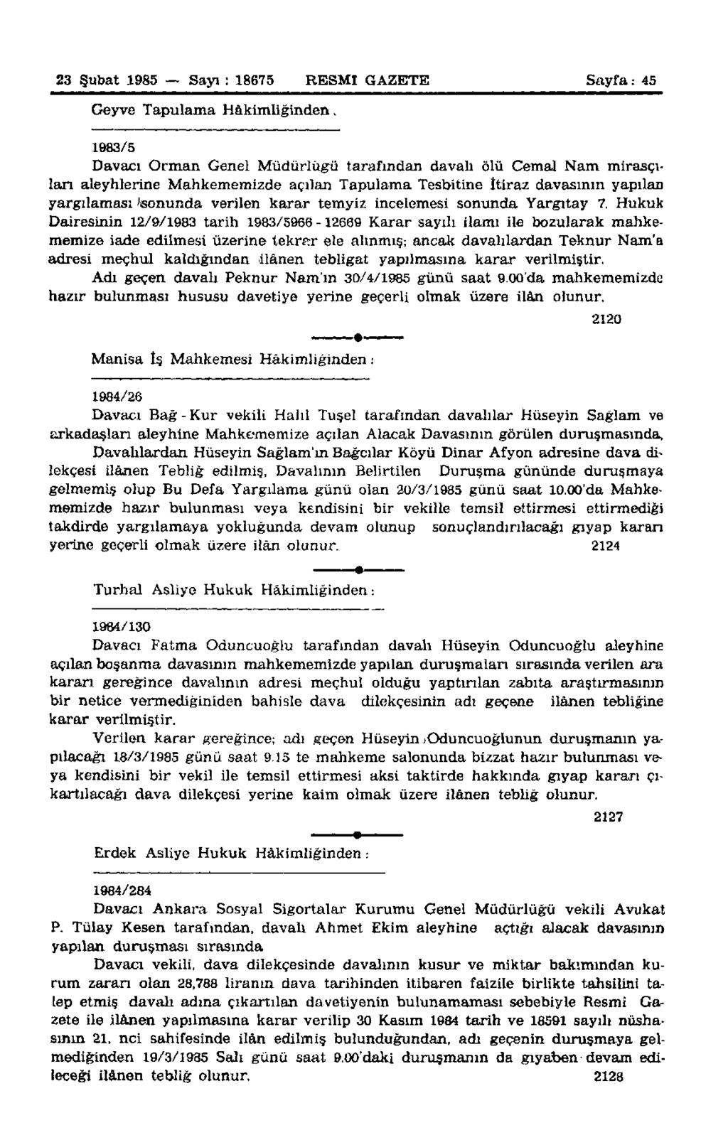 23 Şubat 1985 Sayı : 18675 RESMİ GAZETE Sayfa: 45 Geyve Tapulama Hâkimliğinden.
