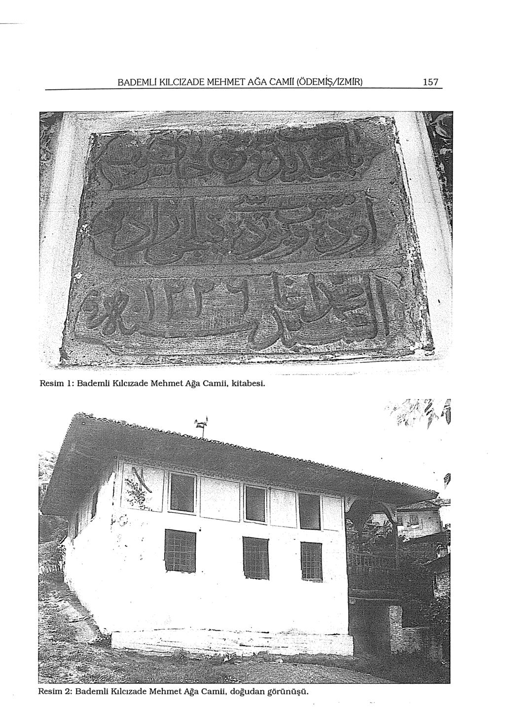 BADEMLl KILCIZADE MEHMET AGA CAMII (ÖDEMIŞ/IZMIR) 157 Resim 1: Bademli Kılcızade