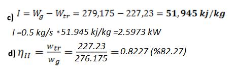 Prof. Dr. Hüsamettin BULUT Çözümlü Termodinamik Problemleri Ekserji b) Tersinir iş ; S-40) Buhar, 10 kg/s'lik bir kütlesel debi ile sürekli akışlı bir türbine 3 MPa ve 450 girmekte, 0.