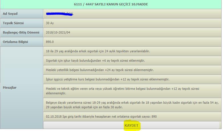 Örneğin; 2018/10.ay içerisinde işe alınan ve 06111 kanun numarası için tanımlanacak kişi için bu teşvikten 2018/10 ila 2021/4.