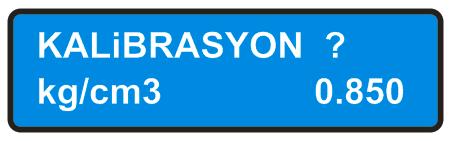 KALİBRASYON MENÜSÜ Kalibrasyon menüsünden Tankınızın içinde bulunan sıvının özkütle değerini girmeniz gerekmektedir. Bazı sıvıların kg/cm3 cinsiden değerleri şu şekildedir. SU 0.999 ADD BLUE 1.