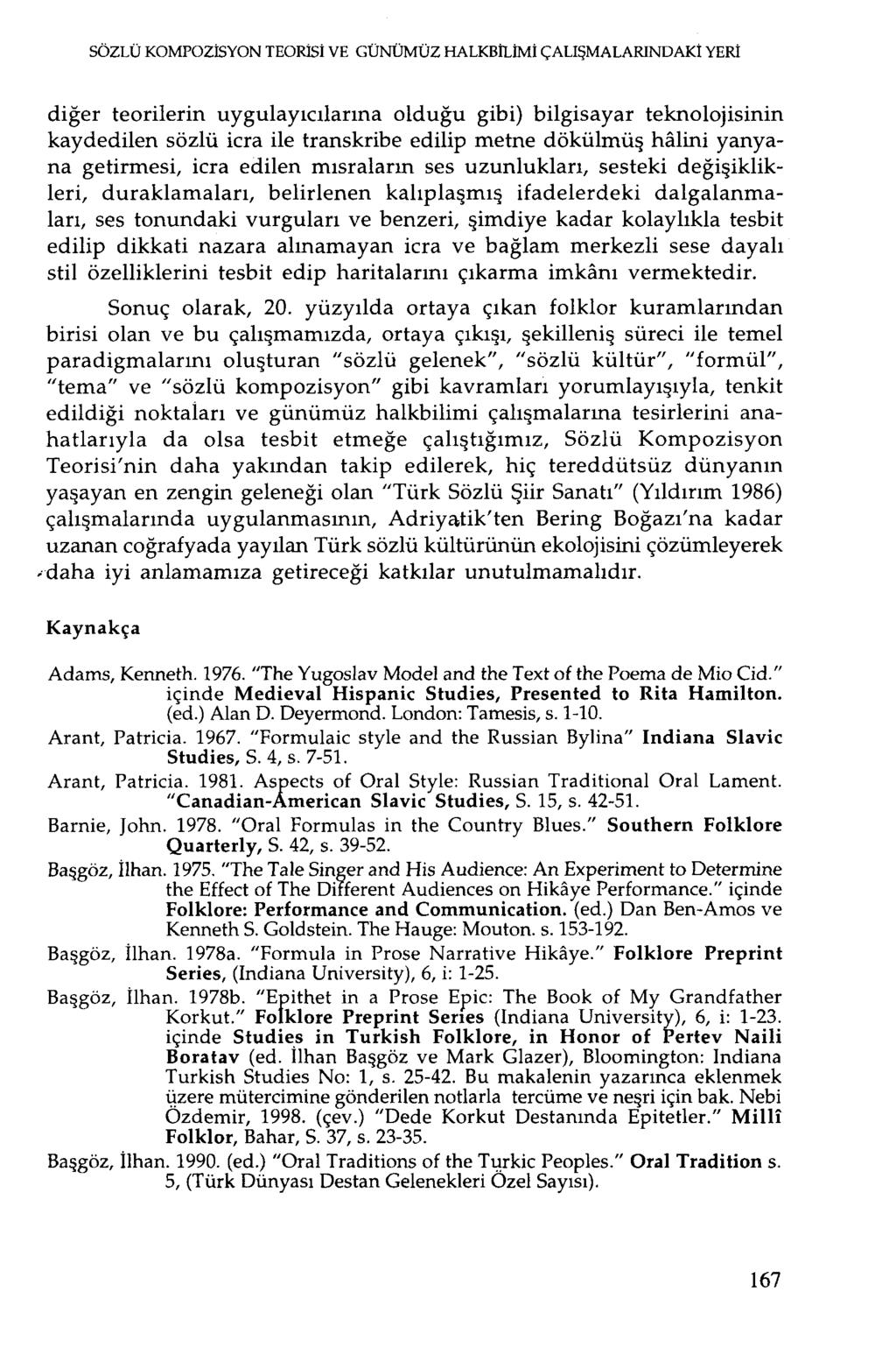 SÖZLÜ KOMPOZİSYON TEORİSİ VE GÜNÜMÜZ HALKBiLİMİÇALIŞMALARINDAKİYERİ diğer teorilerin uygulayıcılarına olduğu gibi)