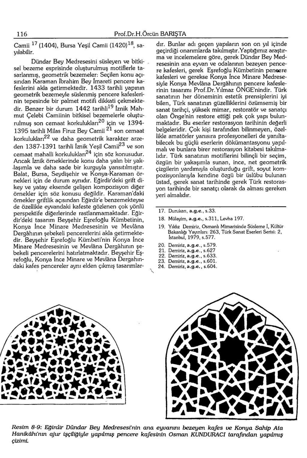 116 Prof.Dr.H.Örcün BARIŞTA Camii ^' (1404), Bursa Yeşil Camii (1420)^ sayılabilir.