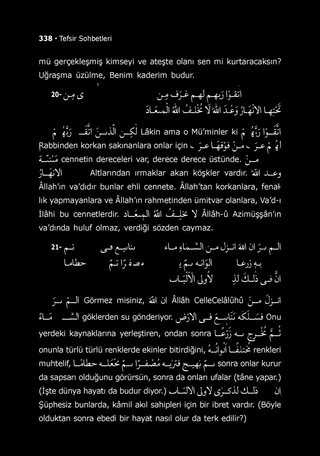 sla^-jl "Al A L J y Âllâh-û Azimüşşân'ın va'dında huluf olmaz, verdiği sözden caymaz. 21- *_j ^-S ;->lu «.l_o «La.Al j-o Jj-il Al jl j-j * ll Lolk»- *_j lj â f o d*_j <ulp Lpjj f ı v-»l^sîl j/ jf jj.