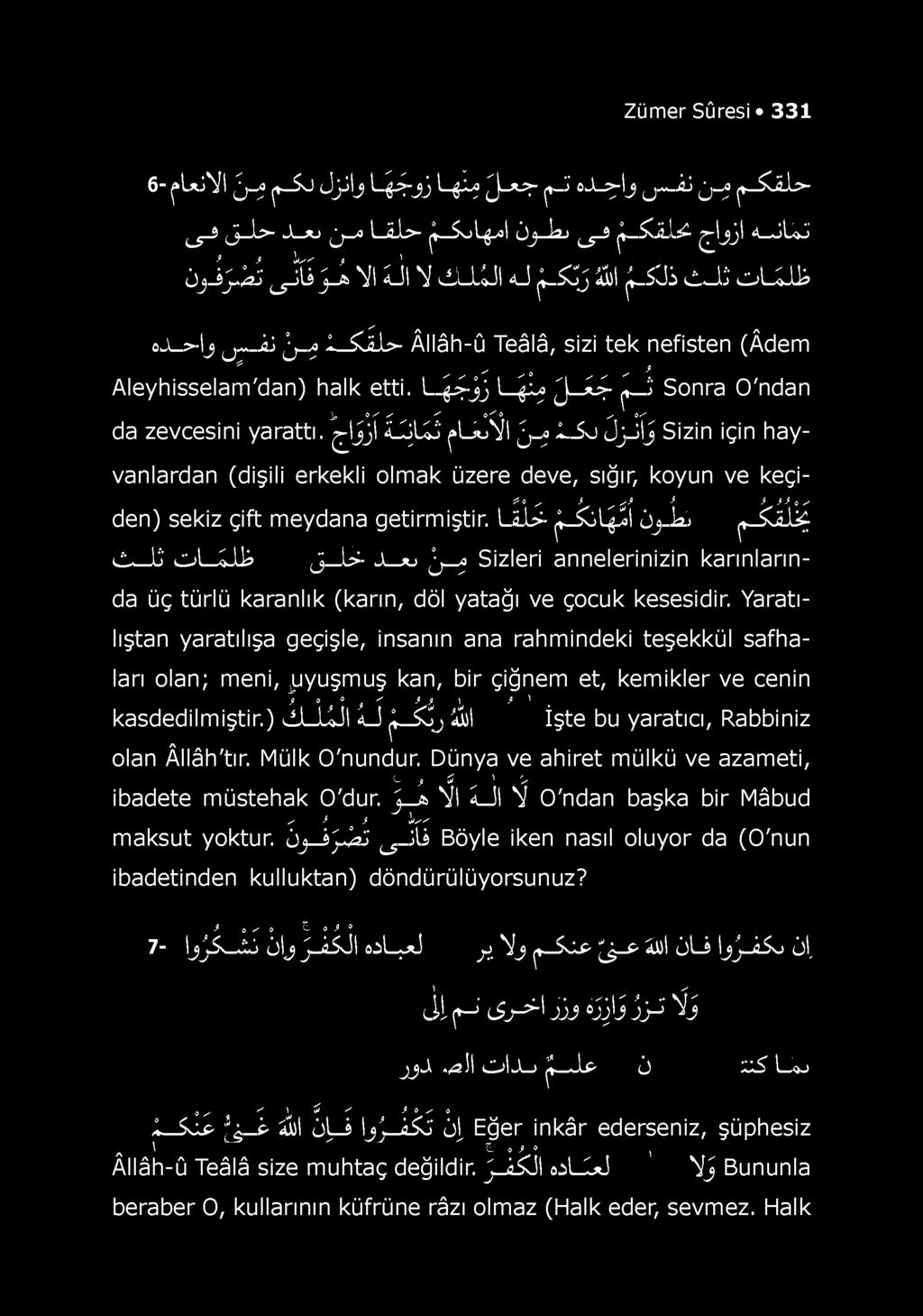 l jj_k» ;-XÂİjf L - İ S o l ^-lk J U- J-* j j -? Sizleri annelerinizin karınlarında üç türlü karanlık (karın, döl yatağı ve çocuk kesesidir.